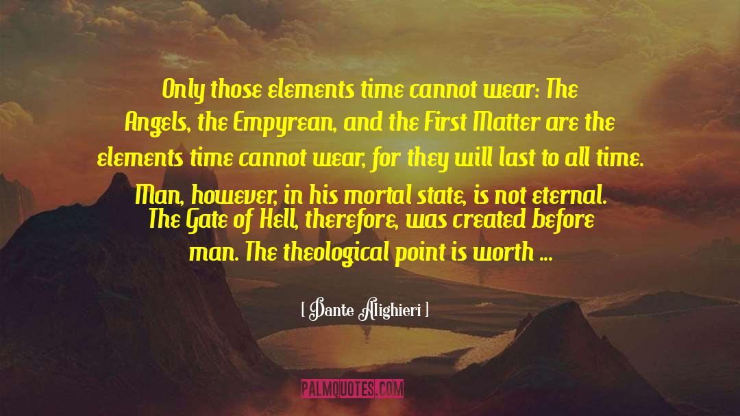 Dante Alighieri Quotes: Only those elements time cannot