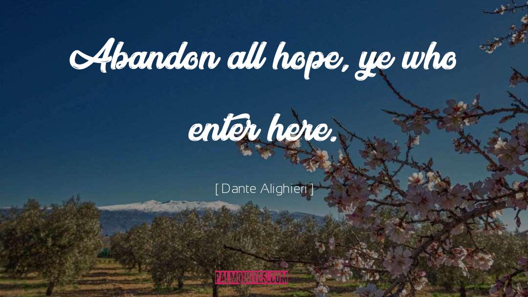 Dante Alighieri Quotes: Abandon all hope, ye who