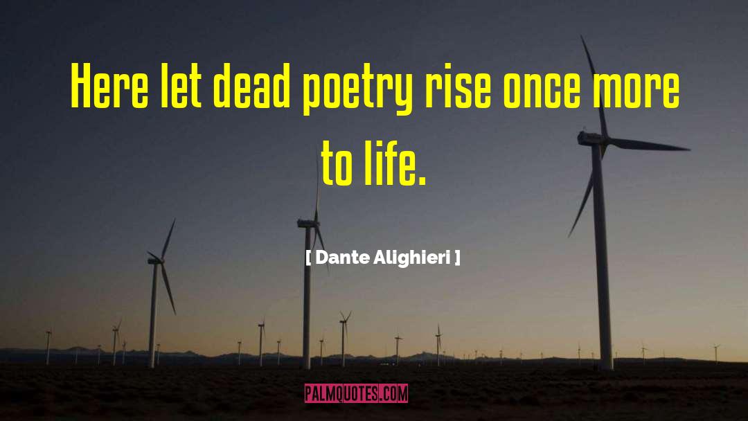 Dante Alighieri Quotes: Here let dead poetry rise