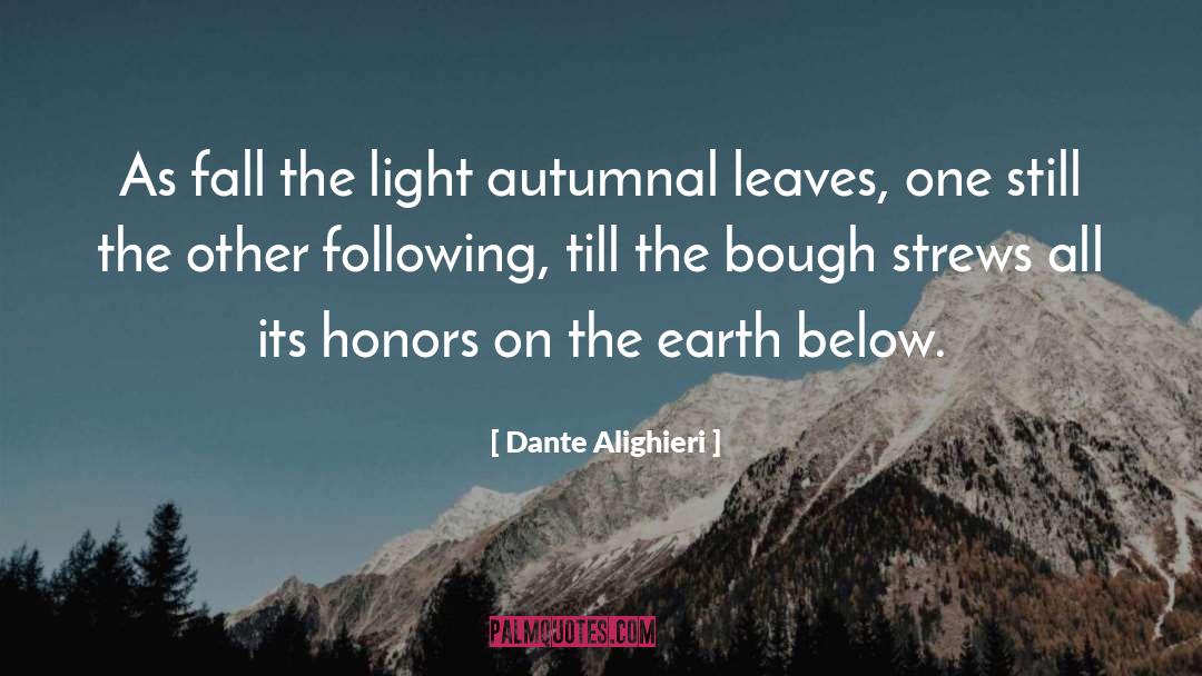 Dante Alighieri Quotes: As fall the light autumnal