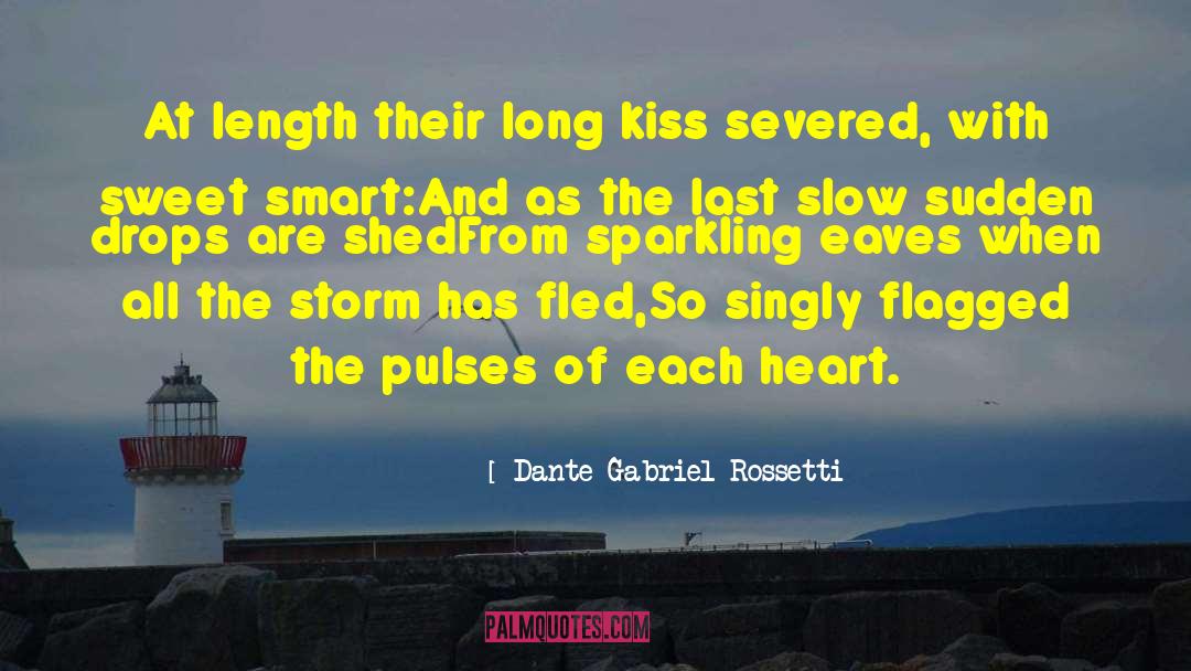Dante Gabriel Rossetti Quotes: At length their long kiss