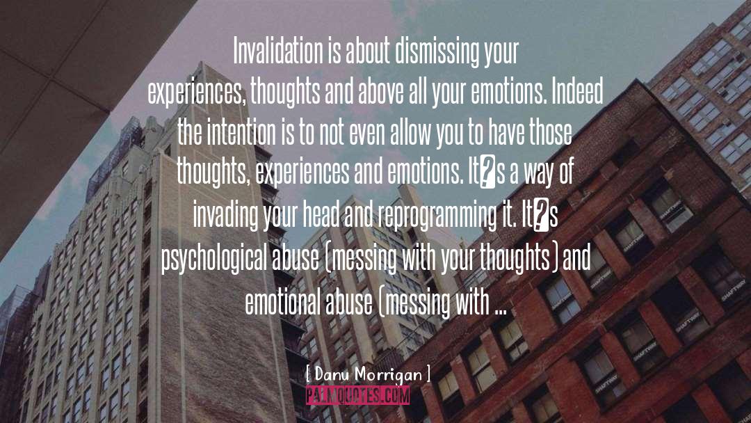 Danu Morrigan Quotes: Invalidation is about dismissing your