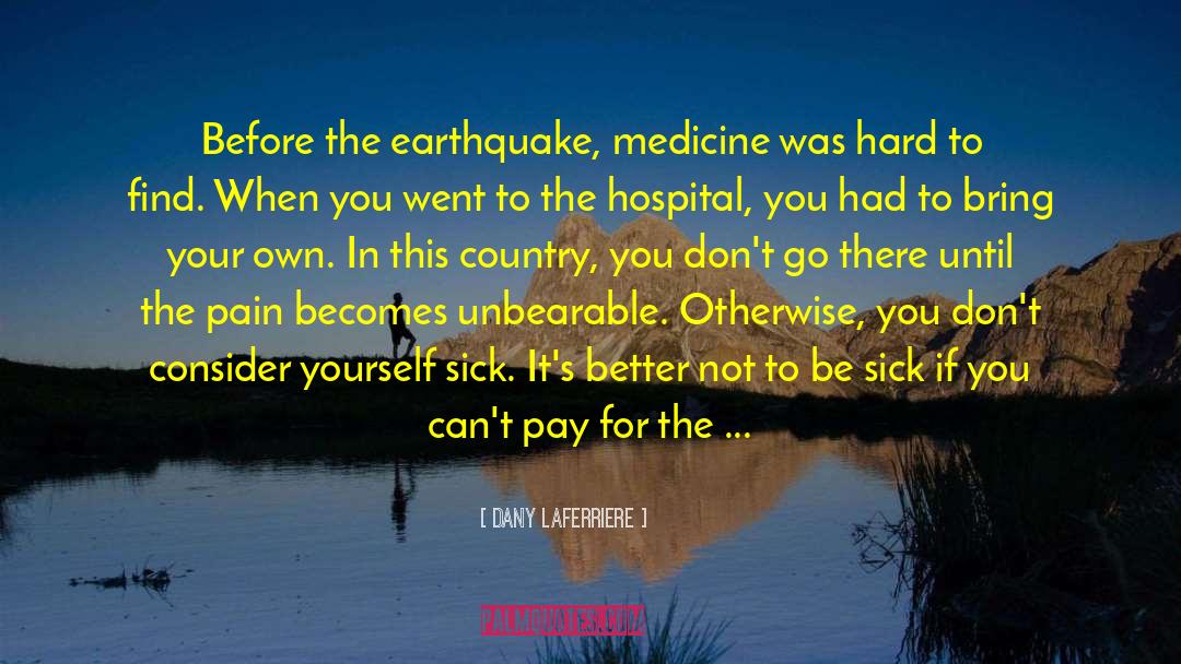 Dany Laferriere Quotes: Before the earthquake, medicine was