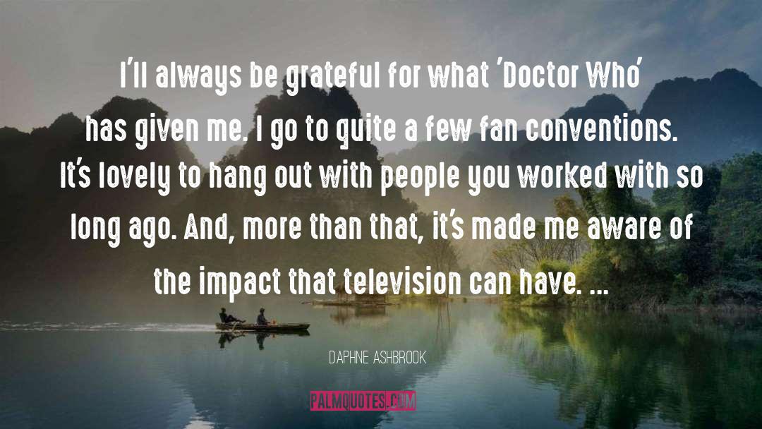 Daphne Ashbrook Quotes: I'll always be grateful for