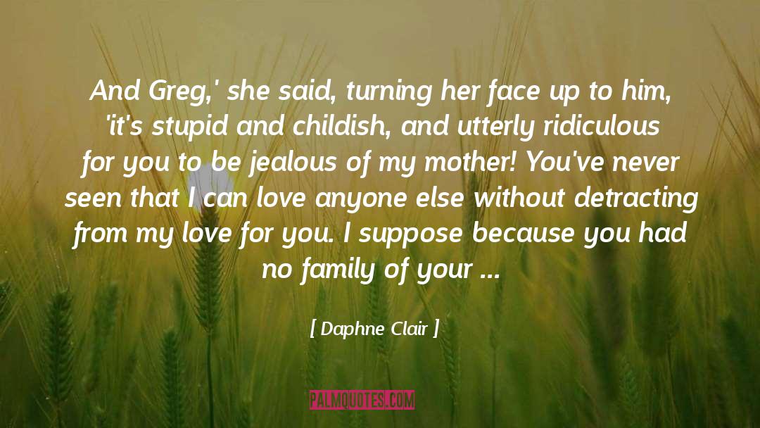 Daphne Clair Quotes: And Greg,' she said, turning