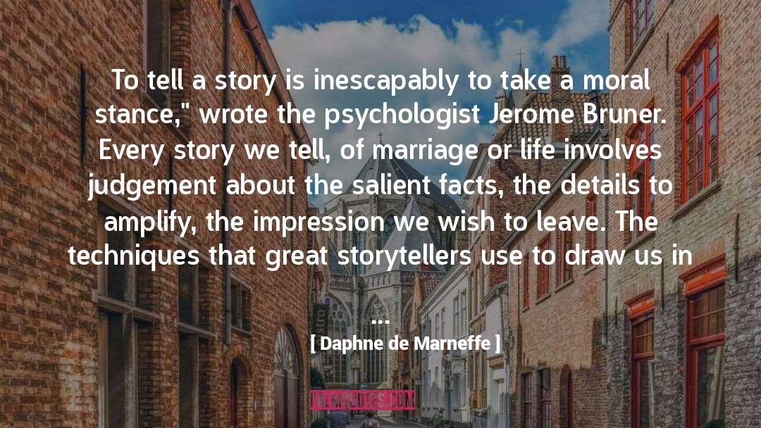 Daphne De Marneffe Quotes: To tell a story is