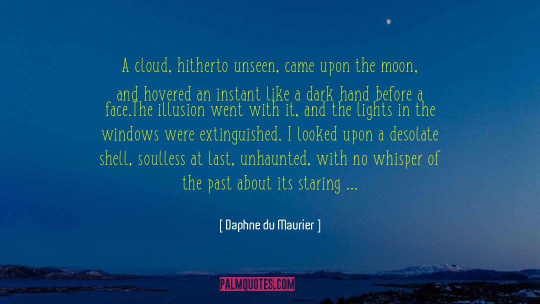 Daphne Du Maurier Quotes: A cloud, hitherto unseen, came