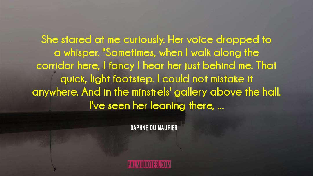Daphne Du Maurier Quotes: She stared at me curiously.