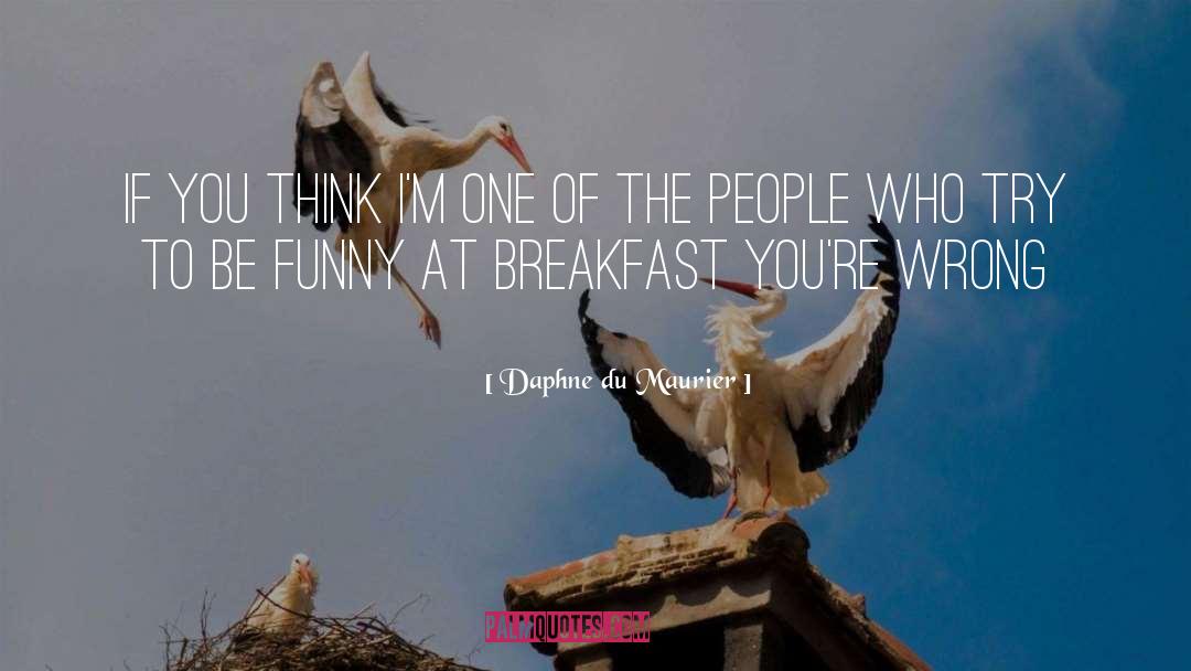 Daphne Du Maurier Quotes: If you think I'm one