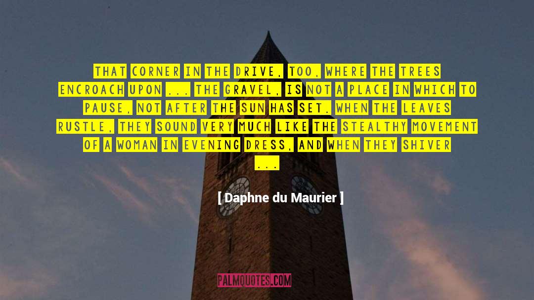 Daphne Du Maurier Quotes: That corner in the drive,