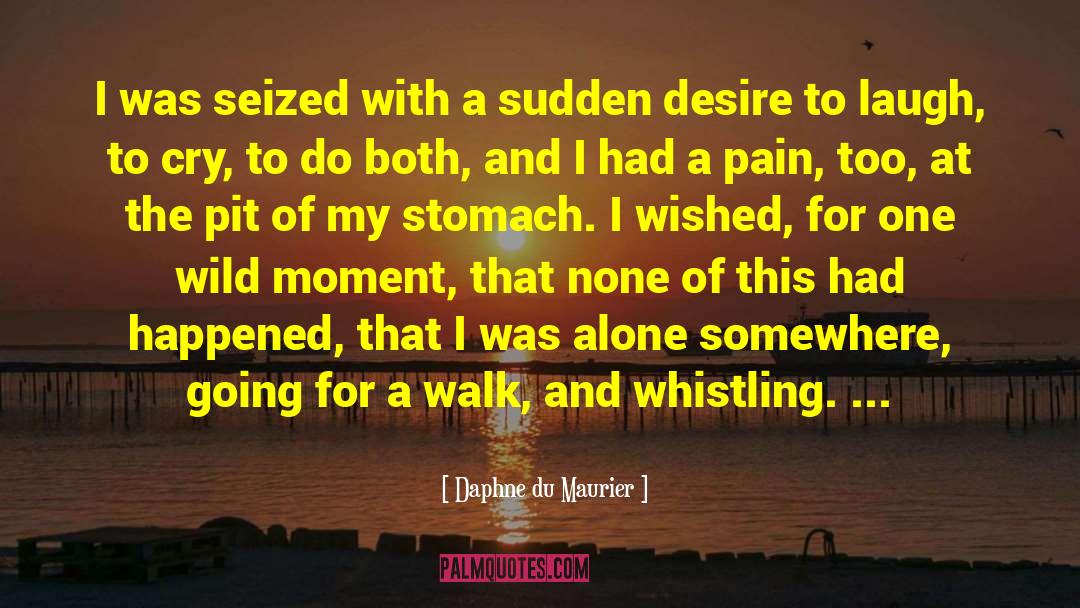Daphne Du Maurier Quotes: I was seized with a