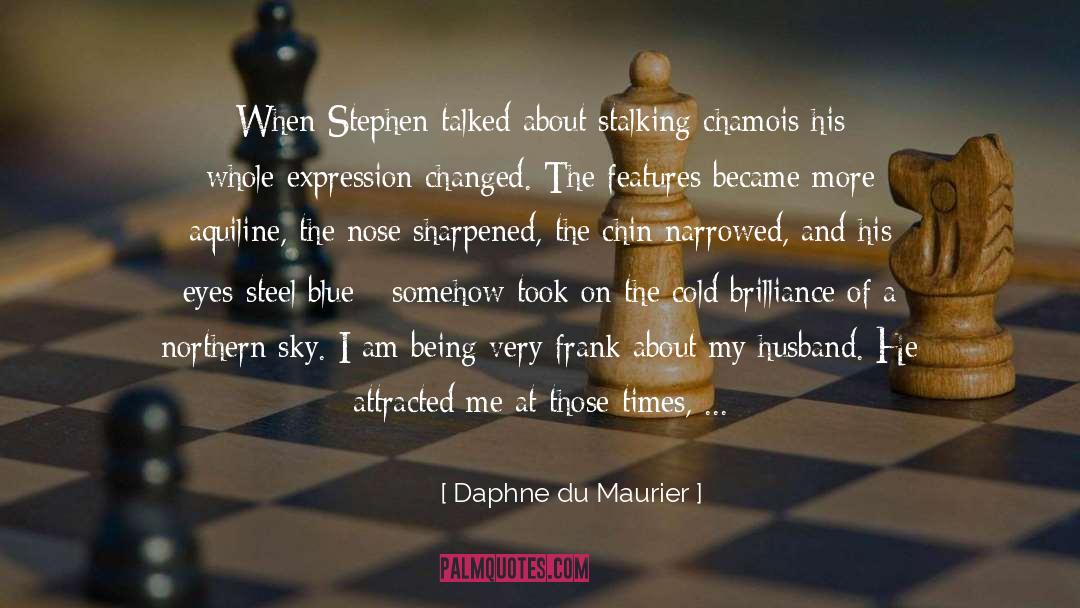 Daphne Du Maurier Quotes: When Stephen talked about stalking