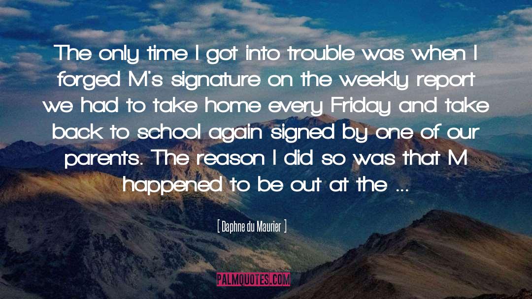 Daphne Du Maurier Quotes: The only time I got