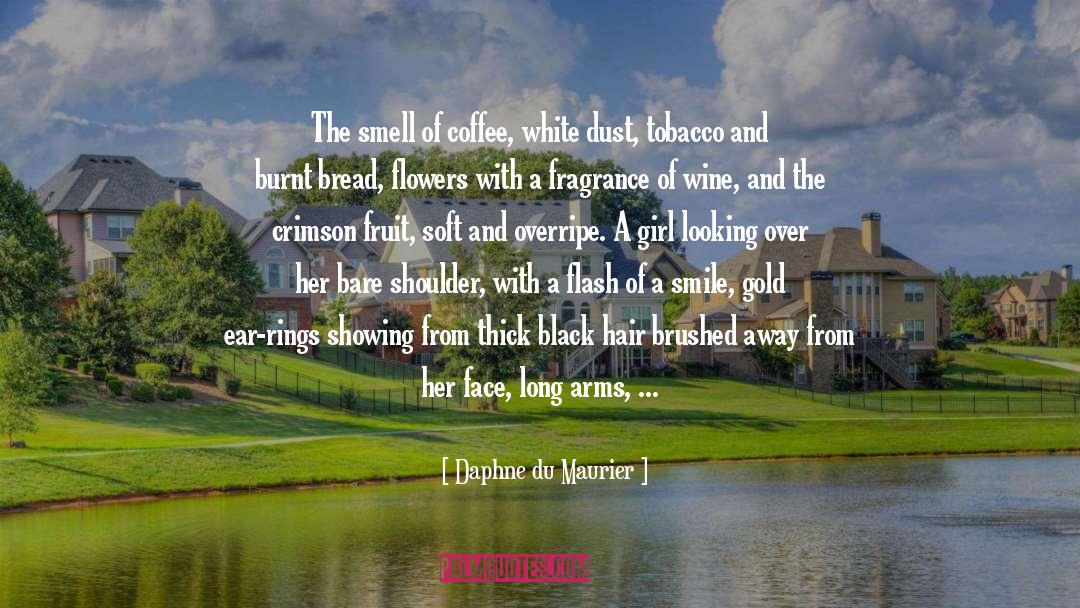Daphne Du Maurier Quotes: The smell of coffee, white
