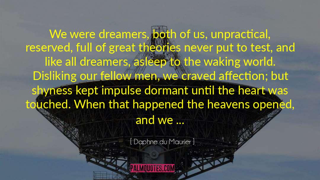 Daphne Du Maurier Quotes: We were dreamers, both of