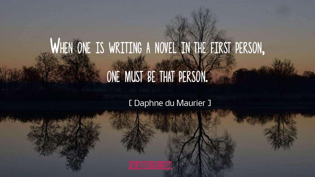 Daphne Du Maurier Quotes: When one is writing a