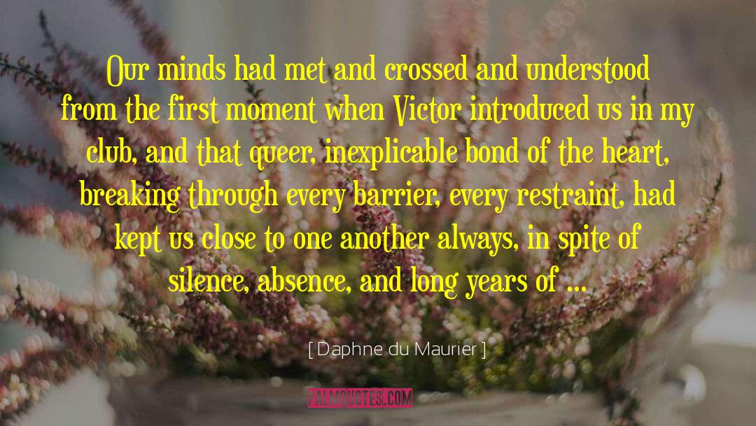 Daphne Du Maurier Quotes: Our minds had met and