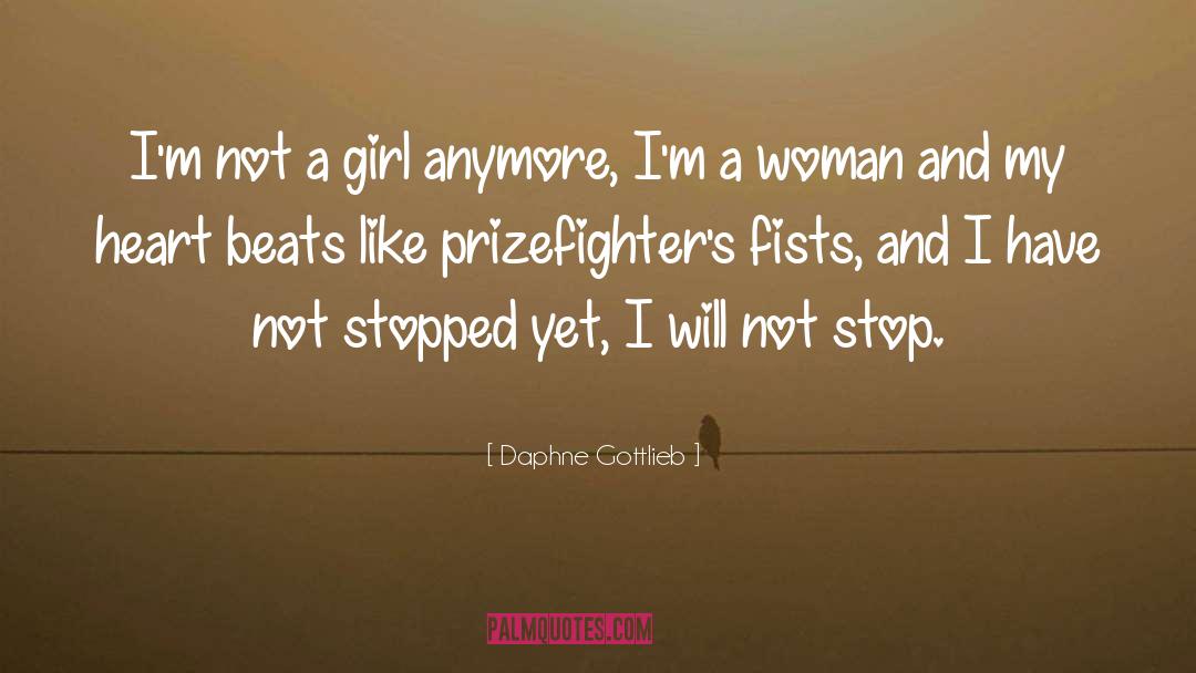 Daphne Gottlieb Quotes: I'm not a girl anymore,