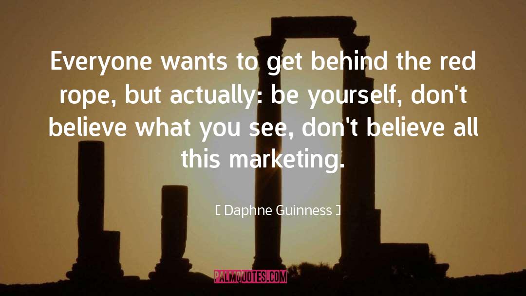 Daphne Guinness Quotes: Everyone wants to get behind
