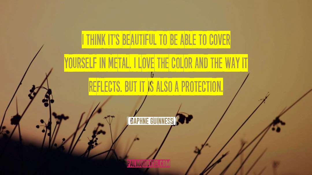 Daphne Guinness Quotes: I think it's beautiful to