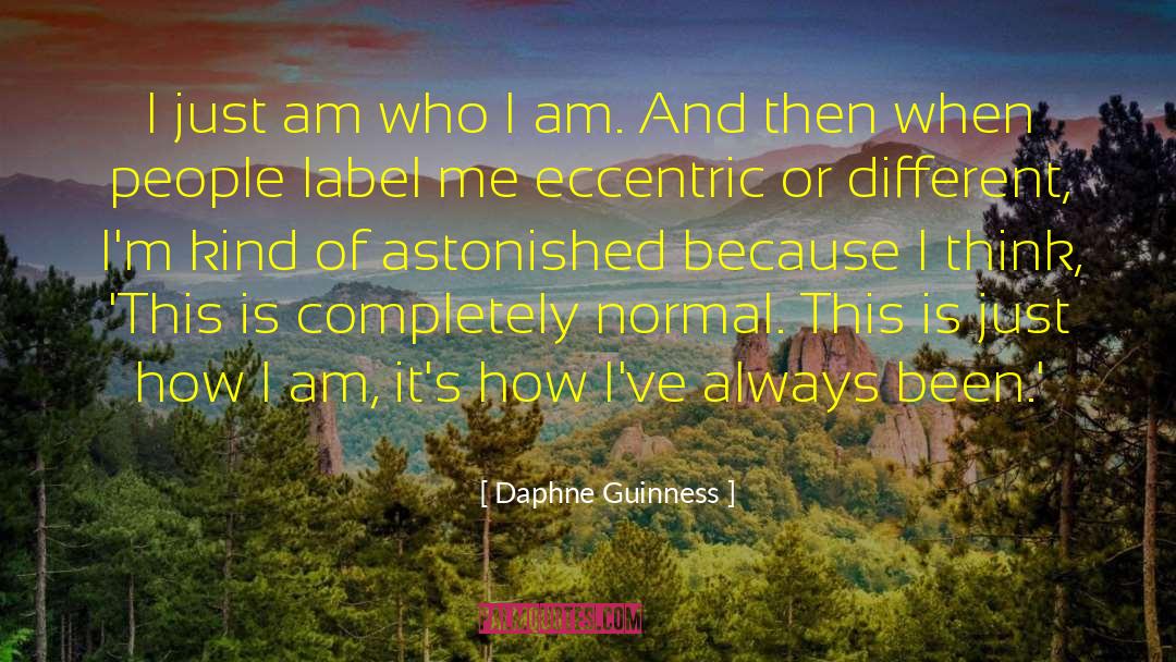 Daphne Guinness Quotes: I just am who I