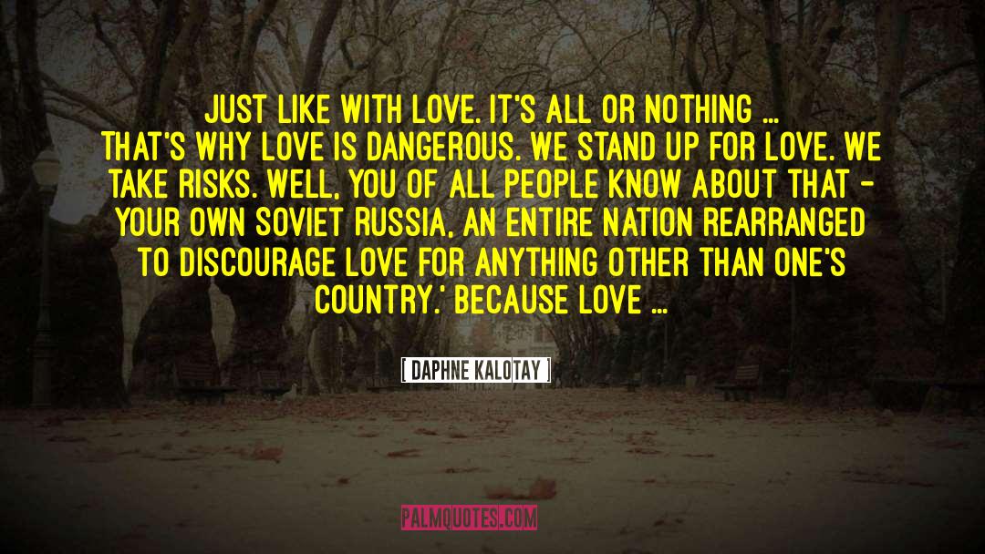 Daphne Kalotay Quotes: Just like with love. It's