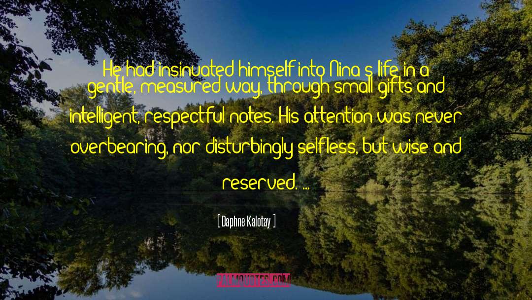 Daphne Kalotay Quotes: He had insinuated himself into