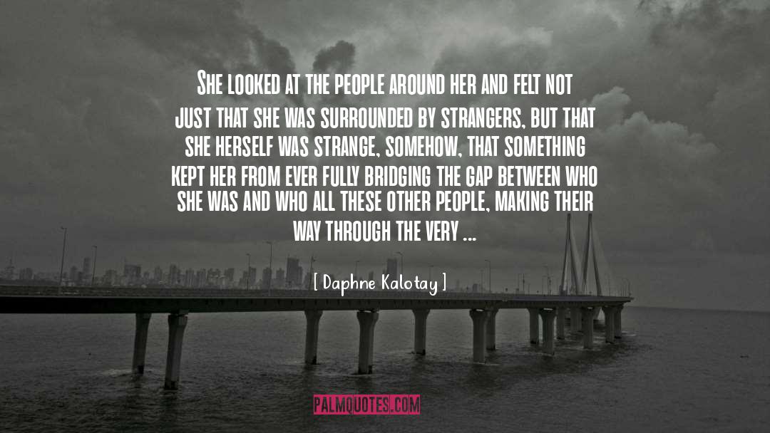 Daphne Kalotay Quotes: She looked at the people
