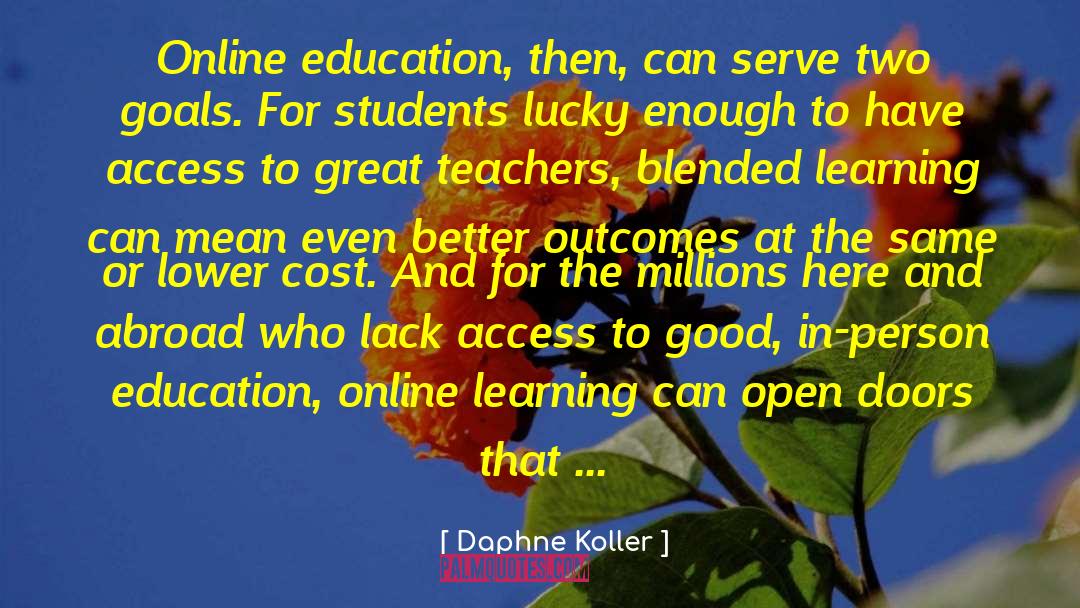 Daphne Koller Quotes: Online education, then, can serve