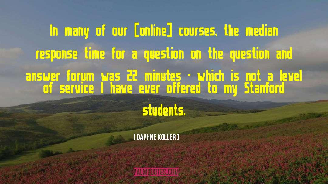 Daphne Koller Quotes: In many of our [online]