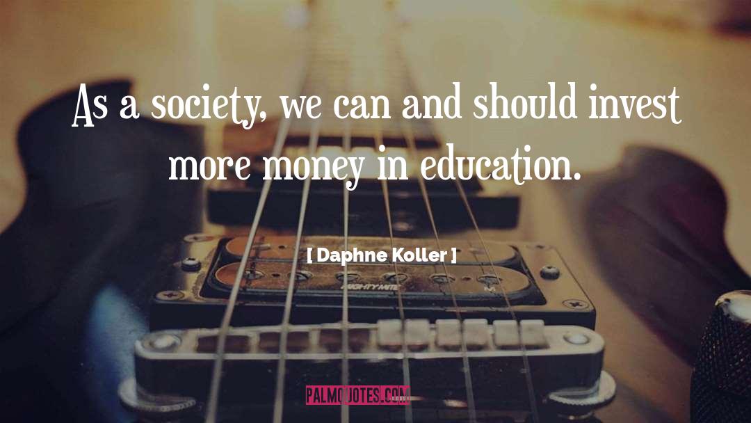 Daphne Koller Quotes: As a society, we can