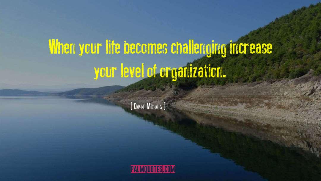 Daphne Michaels Quotes: When your life becomes challenging