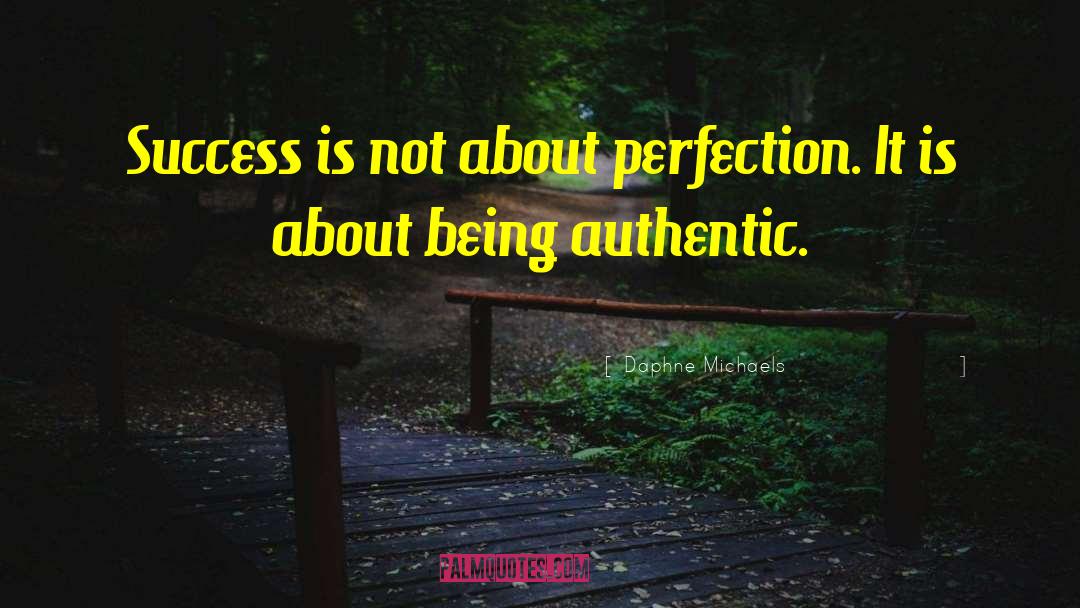 Daphne Michaels Quotes: Success is not about perfection.