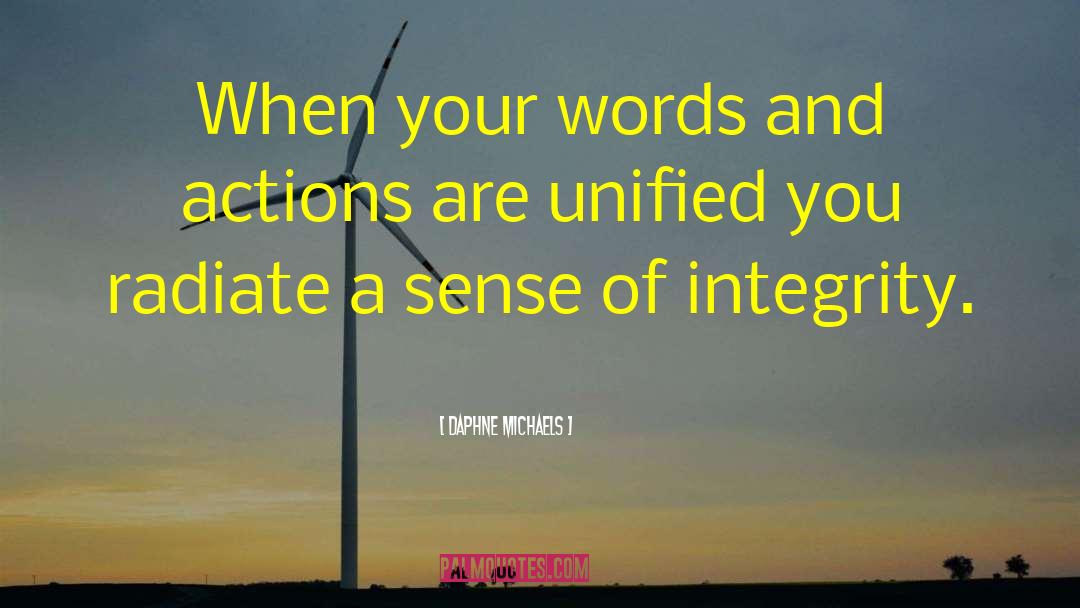 Daphne Michaels Quotes: When your words and actions