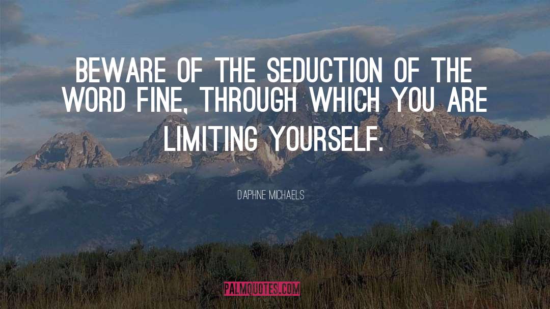 Daphne Michaels Quotes: Beware of the seduction of