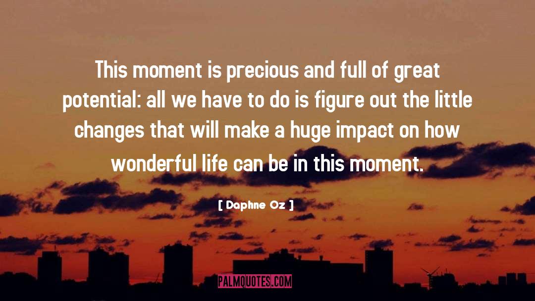 Daphne Oz Quotes: This moment is precious and