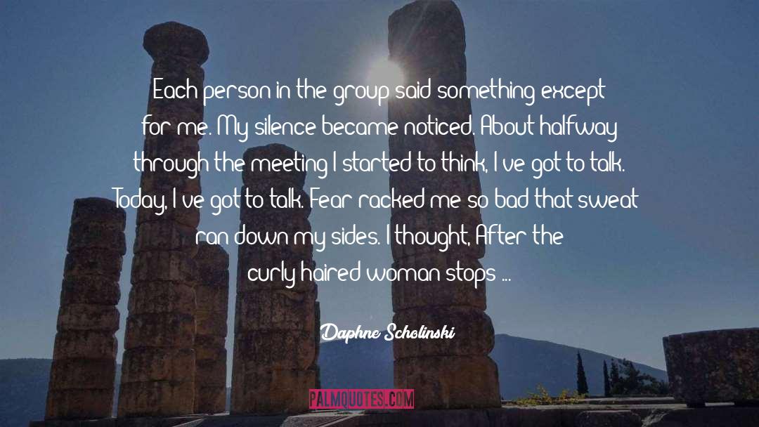 Daphne Scholinski Quotes: Each person in the group