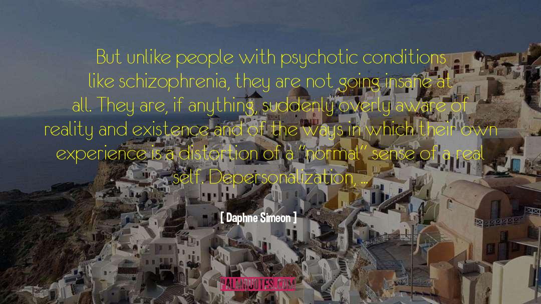 Daphne Simeon Quotes: But unlike people with psychotic