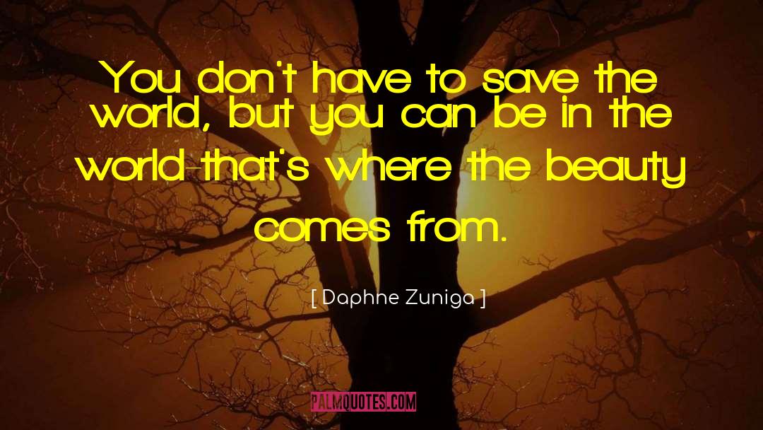 Daphne Zuniga Quotes: You don't have to save