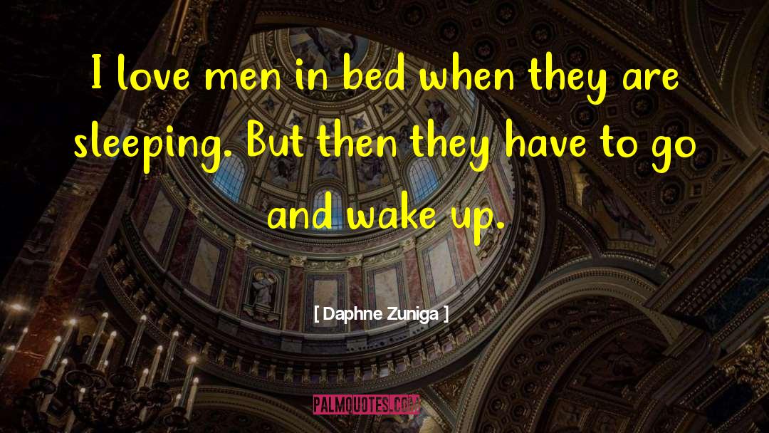Daphne Zuniga Quotes: I love men in bed