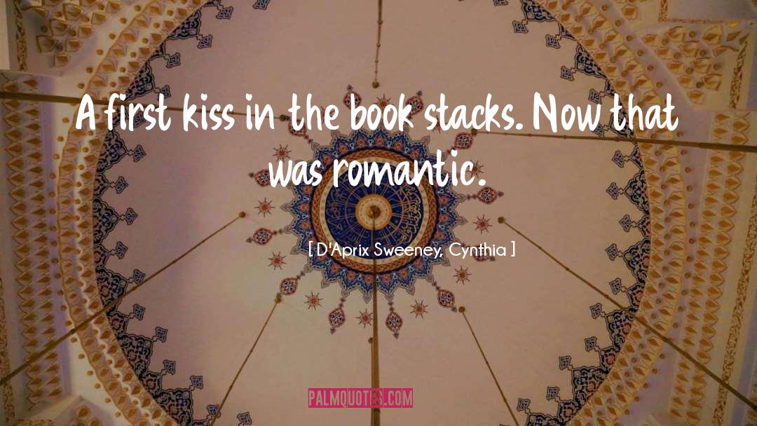 D'Aprix Sweeney, Cynthia Quotes: A first kiss in the