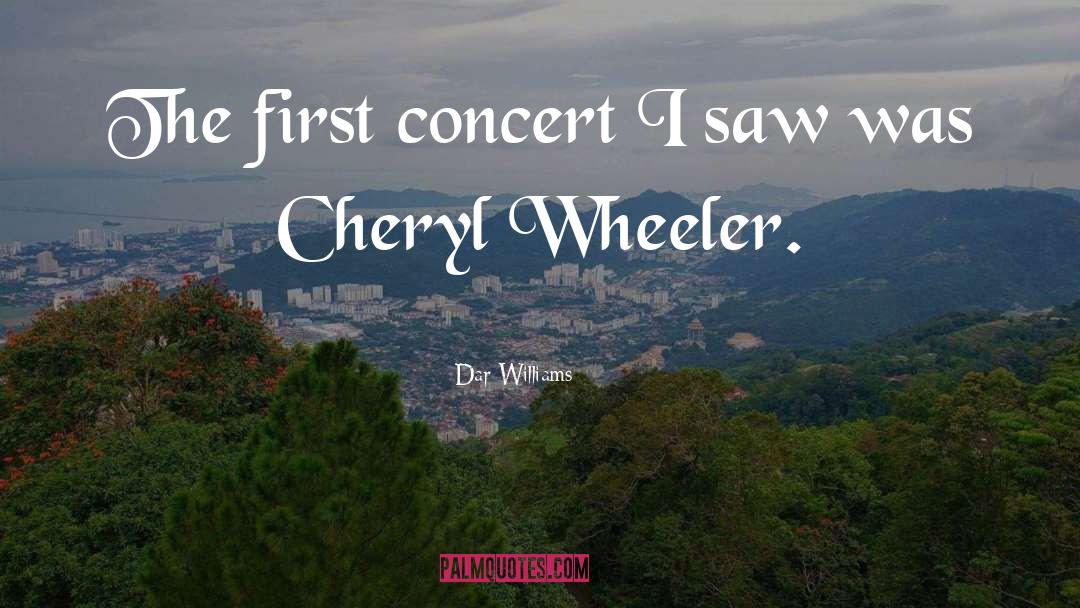 Dar Williams Quotes: The first concert I saw