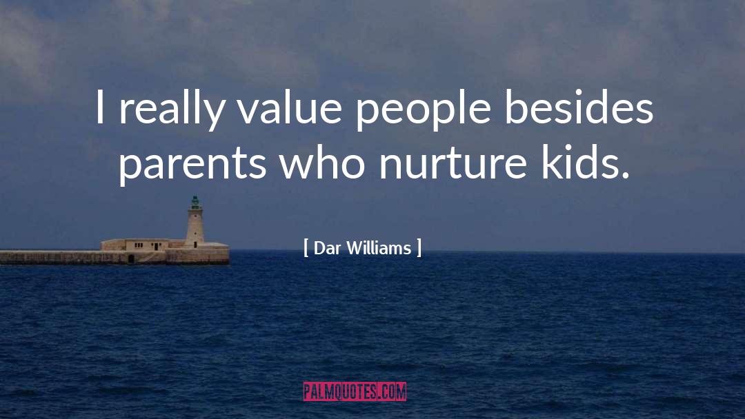 Dar Williams Quotes: I really value people besides