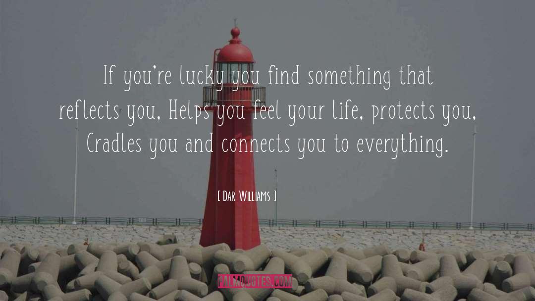 Dar Williams Quotes: If you're lucky you find