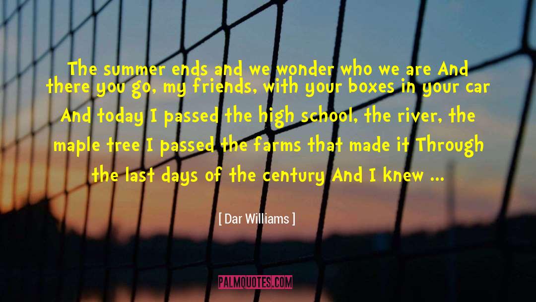 Dar Williams Quotes: The summer ends and we