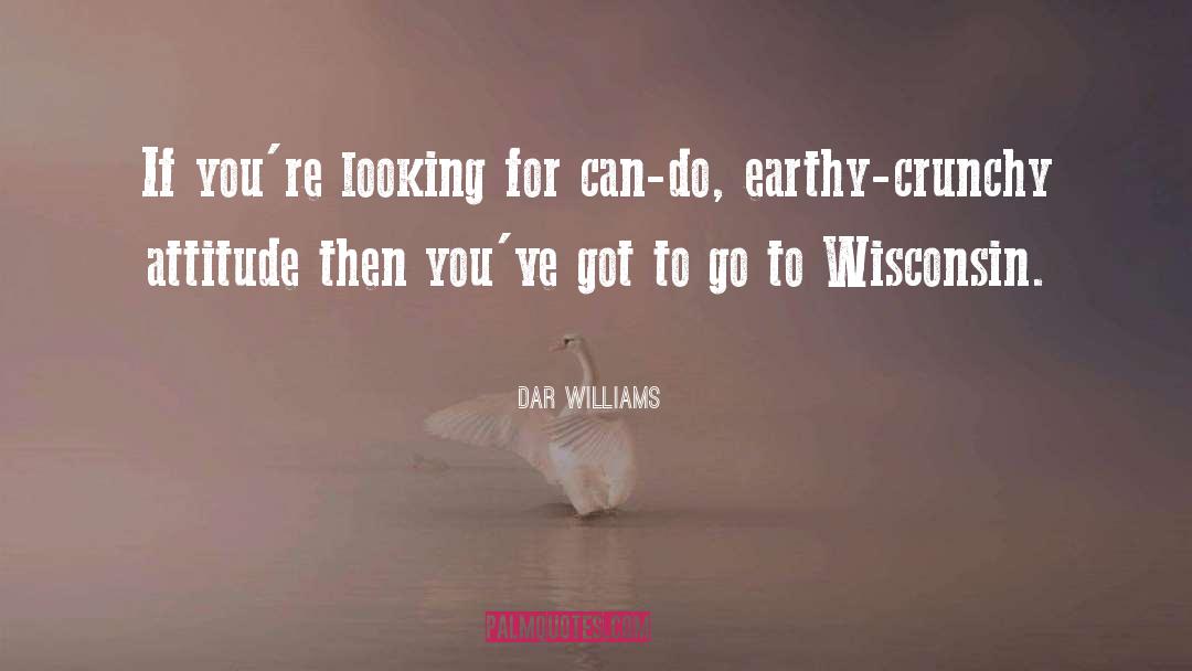 Dar Williams Quotes: If you're looking for can-do,