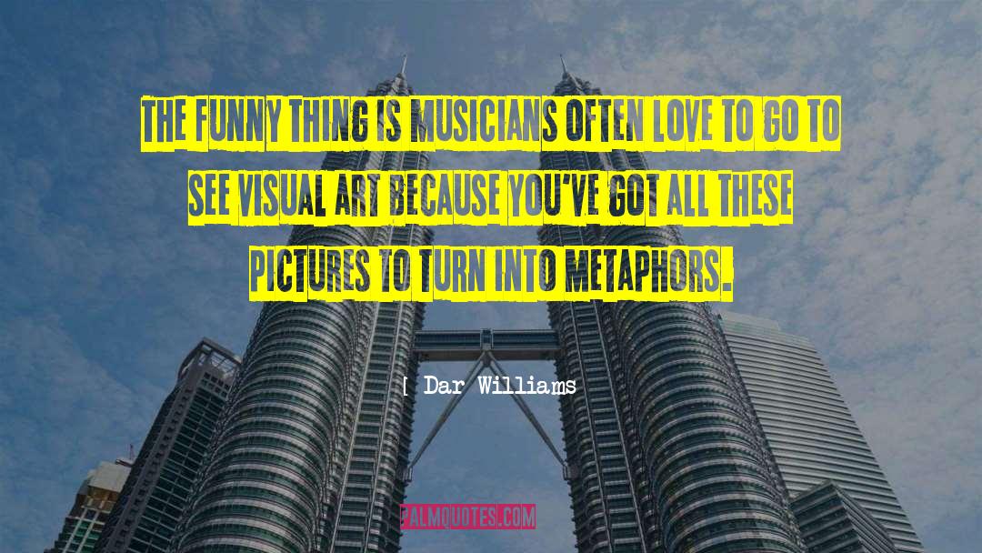 Dar Williams Quotes: The funny thing is musicians