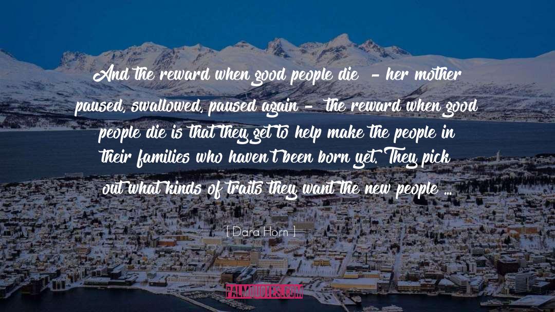 Dara Horn Quotes: And the reward when good