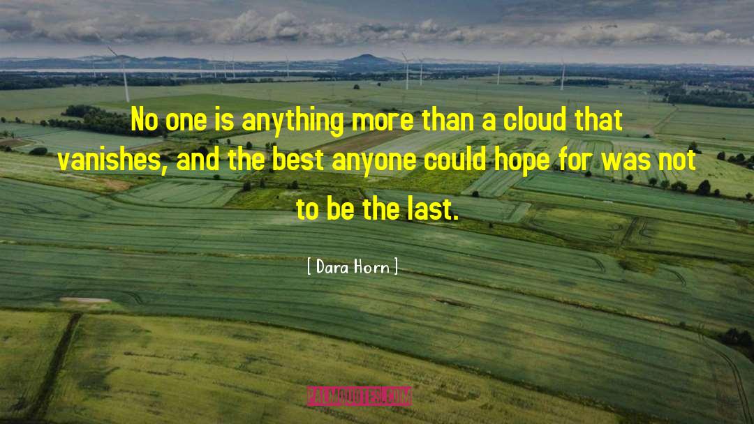 Dara Horn Quotes: No one is anything more