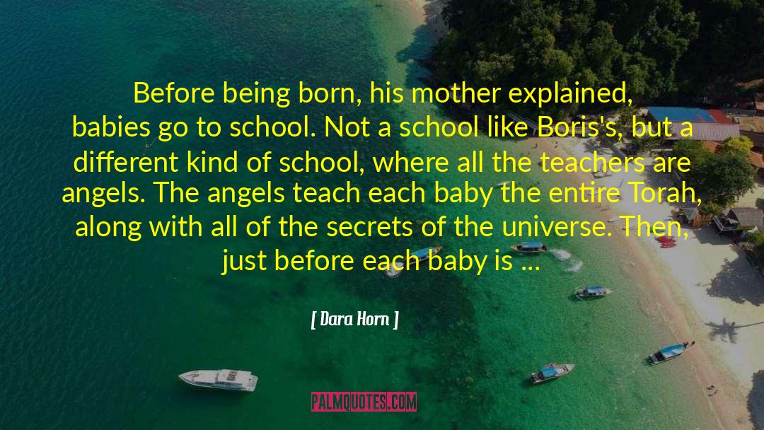 Dara Horn Quotes: Before being born, his mother